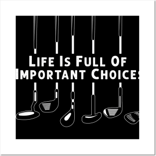 Life Is Full Of Important Choices Golf Player Golf Lovers Gift Posters and Art